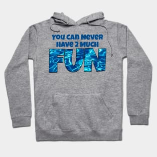 You Can Never Have 2 Much Fun: Tie Die 3 Water Swirl Hoodie